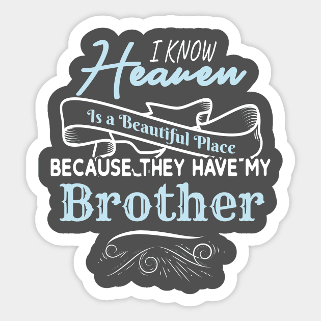 I Know Heaven Is A Beautiful Place They Have My Brother Sticker by Tracy